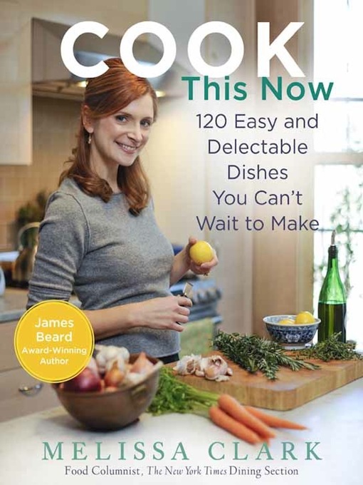 Title details for Cook This Now by Melissa Clark - Wait list